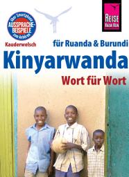 Icon image Reise Know-How Sprachführer Kinyarwanda - Wort für Wort (für Ruanda und Burundi): Kauderwelsch-Band 130: Ausgabe 3