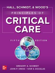 Icon image Hall, Schmidt, and Wood's Principles of Critical Care, Fifth Edition: Edition 5