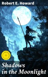 Icon image Shadows in the Moonlight: Enriched edition. Adventurous Tales of Forbidden Love and Mythical Creatures in Ancient Lands