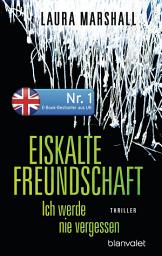 Icon image Eiskalte Freundschaft - Ich werde nie vergessen: Thriller