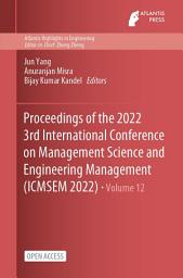 Icon image Proceedings of the 2022 3rd International Conference on Management Science and Engineering Management (ICMSEM 2022)