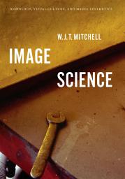 Icon image Image Science: Iconology, Visual Culture, and Media Aesthetics