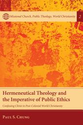 Icon image Hermeneutical Theology and the Imperative of Public Ethics: Confessing Christ in Post-Colonial World Christianity