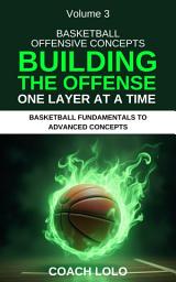 Icon image 3-BASKETBALL OFFENSIVE CONCEPTS - BUILDING THE OFFENSE ONE LAYER AT A TIME