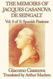 Icon image The Memoirs of Jacques Casanova de Seingalt Volume 6: Spanish Passions