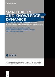 Icon image Spirituality and Knowledge Dynamics: New Perspectives for Knowledge Management and Knowledge Strategies