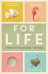 Icon image For Life: A memoir of living and dying - and flying