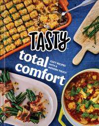 Icon image Tasty Total Comfort: Cozy Recipes with a Modern Touch: An Official Tasty Cookbook
