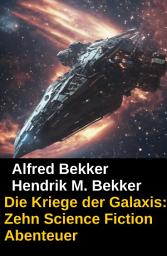 Icon image Die Kriege der Galaxis: Zehn Science Fiction Abenteuer