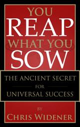 Icon image Reap What You Sow: Ancient Secrets to Sowing Success