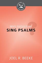 Icon image Why Should We Sing Psalms?
