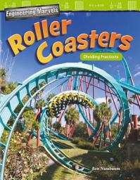 Icon image Engineering Marvels: Roller Coasters: Dividing Fractions: Read-along ebook