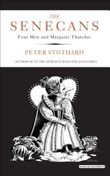 Icon image The Senecans: Four Men and Margaret Thatcher
