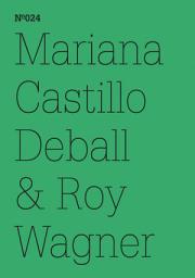 Icon image Mariana Castillo Deball & Roy Wagner: Kojotenanthropologie. Ein Gespräch in Worten und Zeichnungen(dOCUMENTA (13): 100 Notes - 100 Thoughts, 100 Notizen - 100 Gedanken # 024)