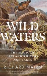Icon image Wild Waters: The Magic of Ireland's Rivers and Lakes