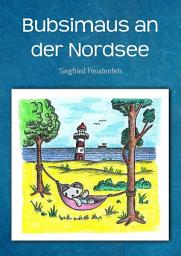 Icon image Bubsimaus an der Nordsee: Gute-Nacht-Geschichte für Kinder