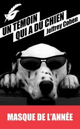 Icon image Un témoin qui a du chien: Prix du Masque de l'année 2013