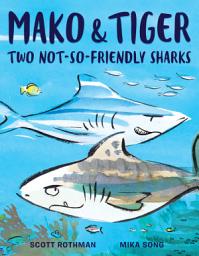 Icon image Mako and Tiger: Two Not-So-Friendly Sharks