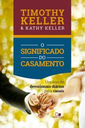 Icon image O significado do casamento: Um ano de devocionais diários para casais