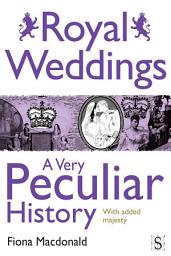 Icon image Royal Weddings, A Very Peculiar History