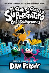 Icon image Club de Cómics de Supergatito, El: Colaboraciones (Cat Kid Comic Club: Collaborations)