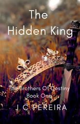 Icon image The Hidden King: The Brothers of Destiny Book One