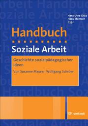 Icon image Geschichte sozialpädagogischer Ideen: Ein Beitrag aus dem Handbuch Soziale Arbeit, 4./5. Auflage