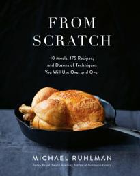 תמונת סמל From Scratch: 10 Meals, 175 Recipes, and Dozens of Techniques You Will Use Over and Over