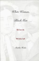 Icon image White Women, Black Men: Illicit Sex in the Nineteenth-century South