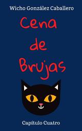 Icon image Cena de Brujas: Capítulo Cuatro