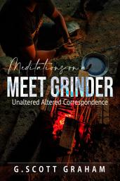 Icon image Meditations on a Meet Grinder: Unaltered Altered Correspondence