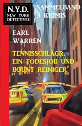 Icon image Tennisschläger, ein Todesjob und Bount Reiniger: N.Y.D. New York Detectives Sammelband 3 Krimis