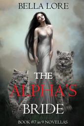 Icon image The Alpha’s Bride: Book #7 in 9 Novellas by Bella Lore