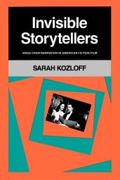 Icon image Invisible Storytellers: Voice-Over Narration in American Fiction Film