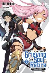 Icon image Let This Grieving Soul Retire (manga): Woe Is the Weakling Who Leads the Strongest Party