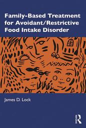Icon image Family-Based Treatment for Avoidant/Restrictive Food Intake Disorder