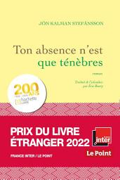 Icon image Ton absence n'est que ténèbres