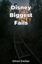 Icon image Disney Biggest Fails