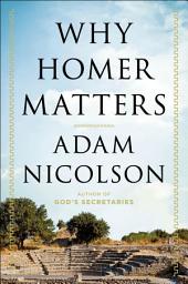 Icon image Why Homer Matters: A History