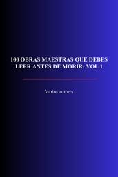 Icon image 100 Obras Maestras que debes leer antes de morir: Vol.1