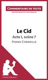 Icon image Le Cid - Acte I, scène 7 - Pierre Corneille (Commentaire de texte): Commentaire et Analyse de texte