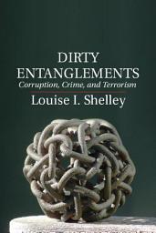 Icon image Dirty Entanglements: Corruption, Crime, and Terrorism