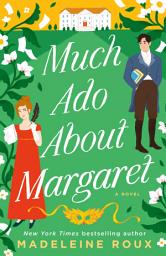 Icon image Much Ado About Margaret: A Novel
