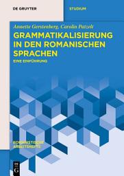 Icon image Grammatikalisierung in den romanischen Sprachen: Eine Einführung