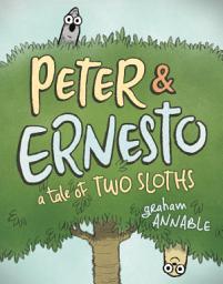 Icon image Peter & Ernesto: Peter & Ernesto: A Tale of Two Sloths