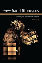 Icon image Fractal Dimensions: The Digital Art of Eric Hammel, Volume 3, Volume 3