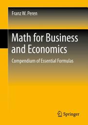 Icon image Math for Business and Economics: Compendium of Essential Formulas