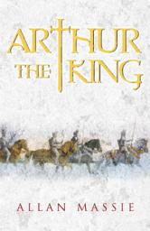 Icon image Arthur the King: A Romance
