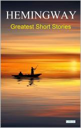 Icon image HEMINGWAY: Greatest Short Stories
