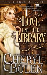 Icon image Love In The Library: The Brides of Bath, Book 5